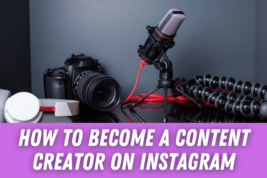 How To Become A Content Creator On Instagram