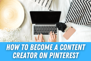 How To Become A Content Creator On Pinterest