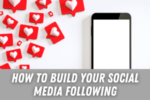How To Build Your Social Media Following